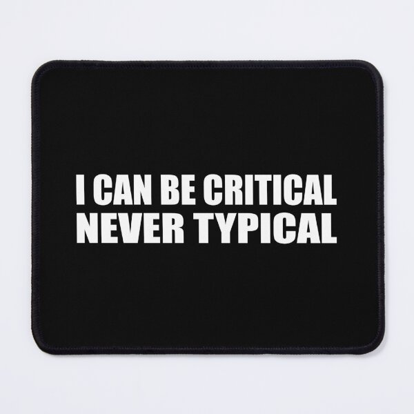 Item preview, I can be critical, never typical designed and sold by Colorfulandfun.