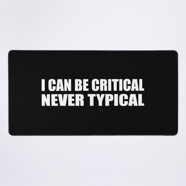 Item preview, I can be critical, never typical designed and sold by Colorfulandfun.