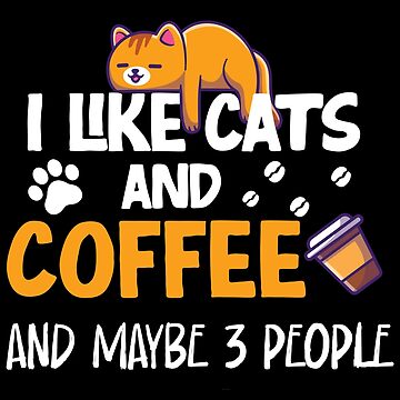 Artwork thumbnail, I Like cats And Coffee And Maybe 3 People funny t-shirt gift for cat mom gift for coffe lover by GhostAmine