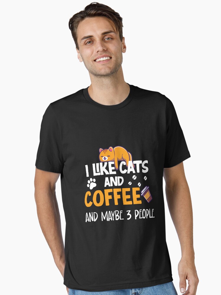 Thumbnail 2 of 7, Essential T-Shirt, I Like cats And Coffee And Maybe 3 People funny t-shirt gift for cat mom gift for coffe lover designed and sold by GhostAmine.