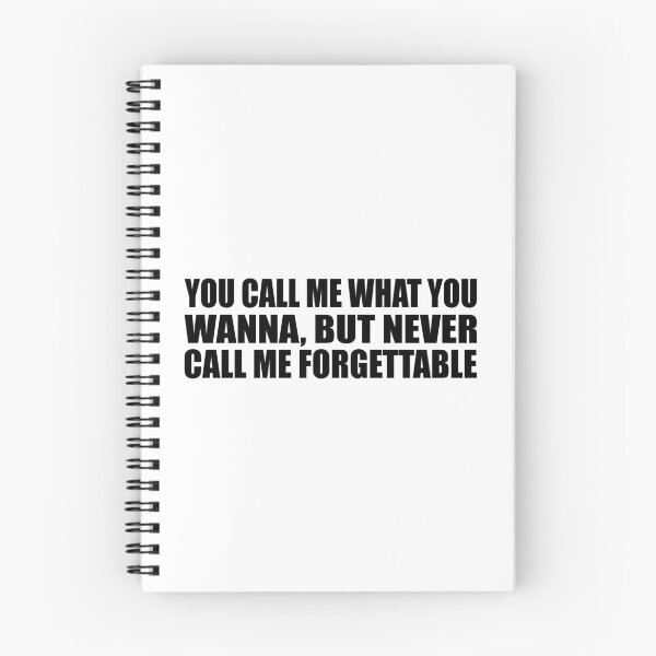 Item preview, You call me what you wanna, but never call me forgettable designed and sold by Colorfulandfun.