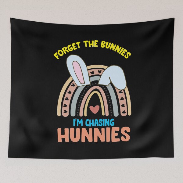Item preview, Forget the Bunnies I'm chasing Hunnies designed and sold by marvatipton156.