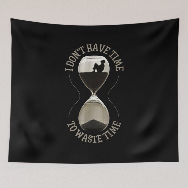 Item preview, I Don't Have Time To Waste Time | Quotes | Sayings | Designs by derickquince designed and sold by DerickQuince.