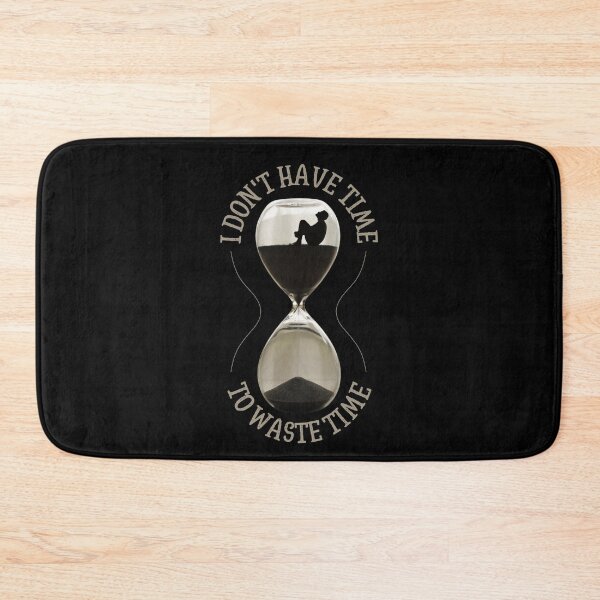 Item preview, I Don't Have Time To Waste Time | Quotes | Sayings | Designs by derickquince designed and sold by DerickQuince.