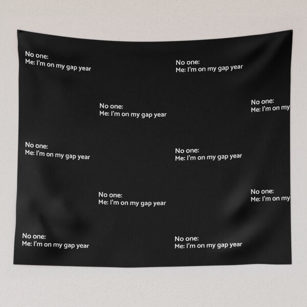 Item preview, No one: Me: Im on My Gap Year - University - College - Travelling designed and sold by GraduaTees.