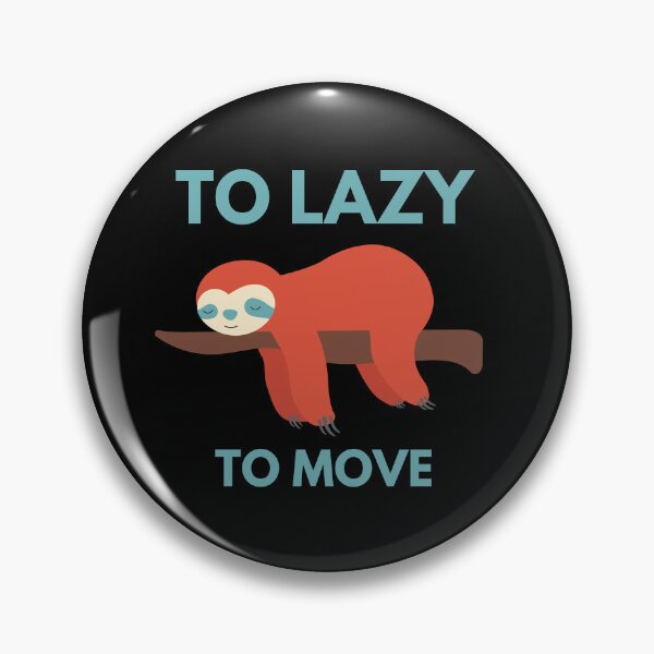 Item preview, Too Lazy To Move designed and sold by Thetruemo.