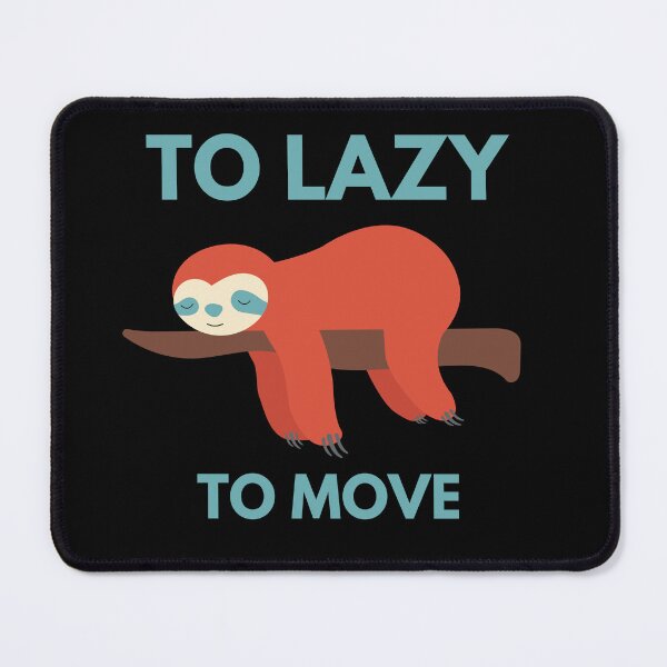 Item preview, Too Lazy To Move designed and sold by Thetruemo.