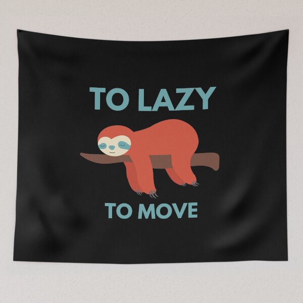 Item preview, Too Lazy To Move designed and sold by Thetruemo.