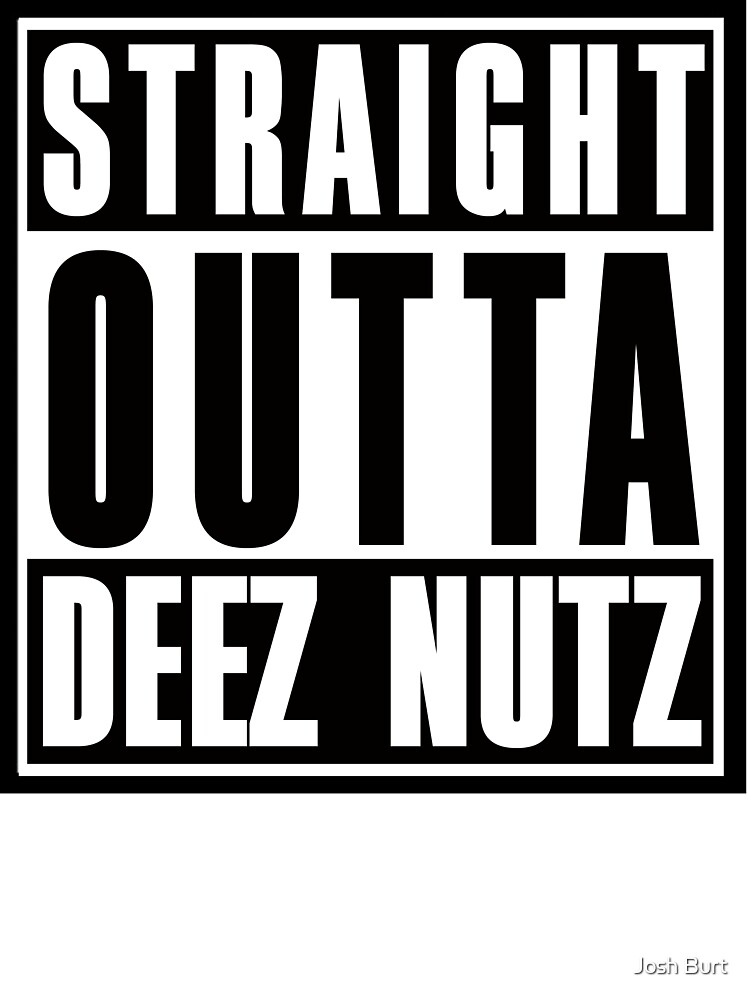 Deez Nuts T-Shirt - Straight Outta Deez Nuts Shirt Deez Nuts T-Shirt - Straight Outta Deez Nuts Shirt