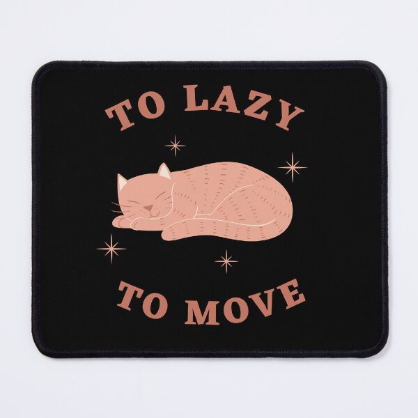 Item preview, Too Lazy To Move designed and sold by Thetruemo.
