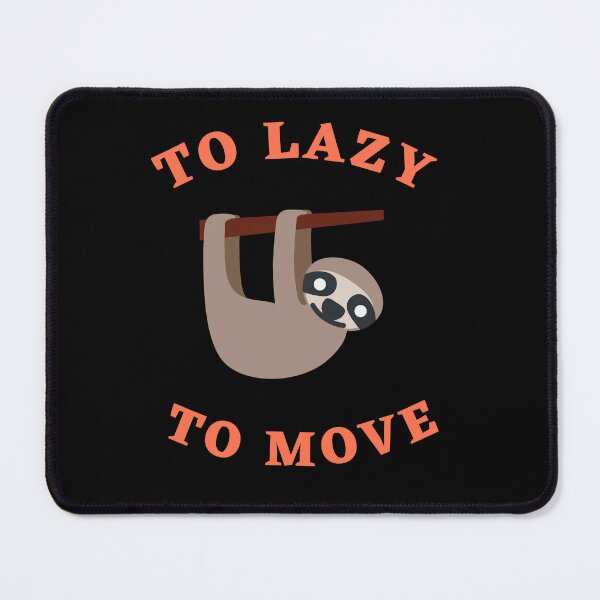 Item preview, Too Lazy To Move designed and sold by Thetruemo.