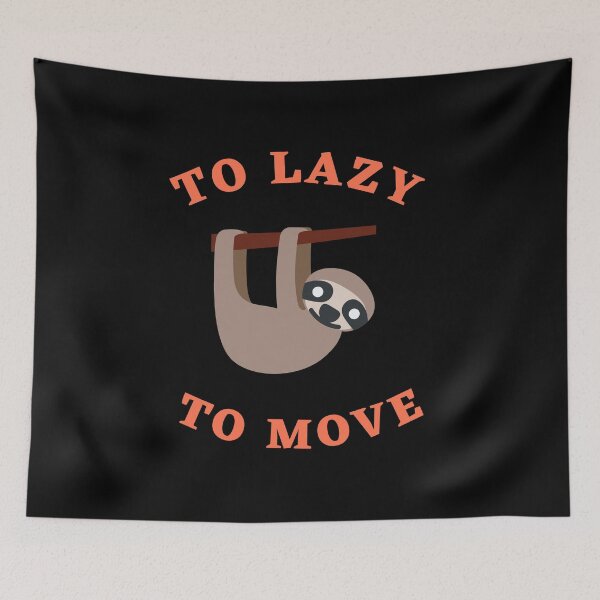 Item preview, Too Lazy To Move designed and sold by Thetruemo.