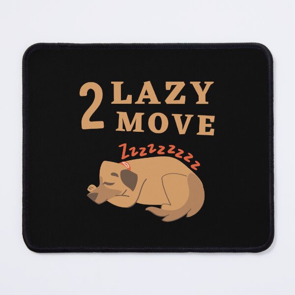 Item preview, Too Lazy To Move designed and sold by Thetruemo.