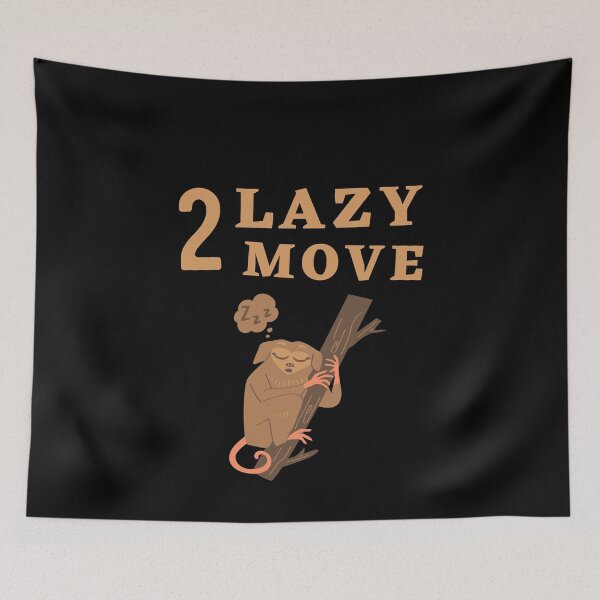 Item preview, Too Lazy To Move designed and sold by Thetruemo.