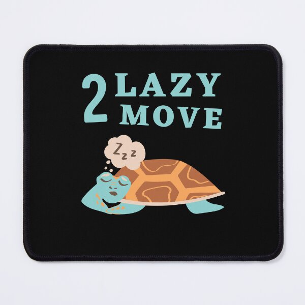Item preview, Too Lazy To Move designed and sold by Thetruemo.