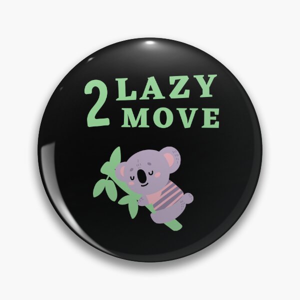 Item preview, Too Lazy To Move designed and sold by Thetruemo.