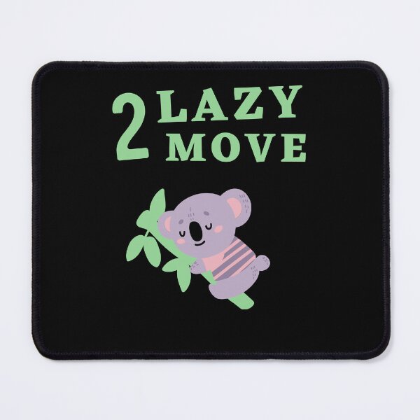 Item preview, Too Lazy To Move designed and sold by Thetruemo.
