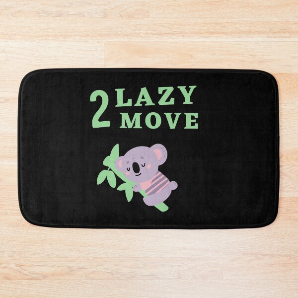 Item preview, Too Lazy To Move designed and sold by Thetruemo.
