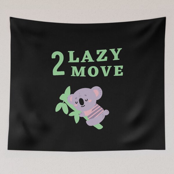 Item preview, Too Lazy To Move designed and sold by Thetruemo.