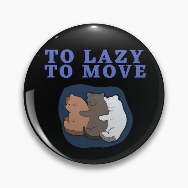 Item preview,  Too Lazy To Move designed and sold by Thetruemo.