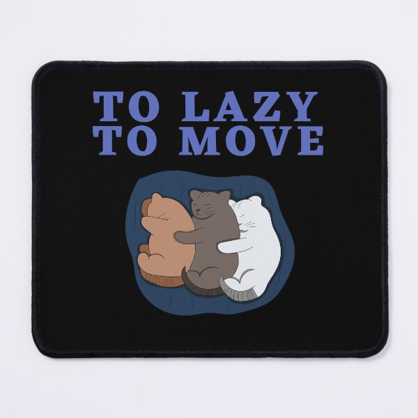 Item preview,  Too Lazy To Move designed and sold by Thetruemo.