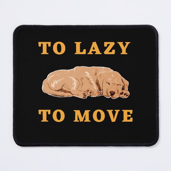 Item preview, Too Lazy To Move designed and sold by Thetruemo.