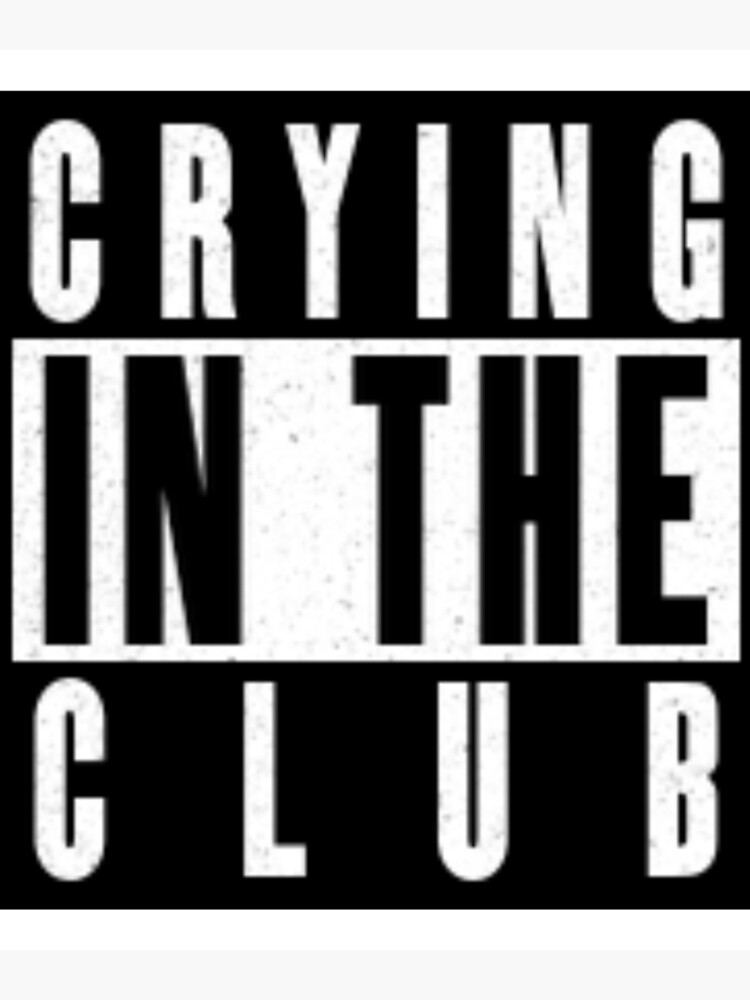 "crying in the club meme crying in the club meaning crying in the club