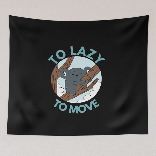 Item preview, Too Lazy To Move designed and sold by Thetruemo.
