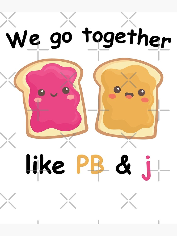 "we go together like Peanut Butter & Jelly" Poster for Sale by hamzabenkatou Redbubble