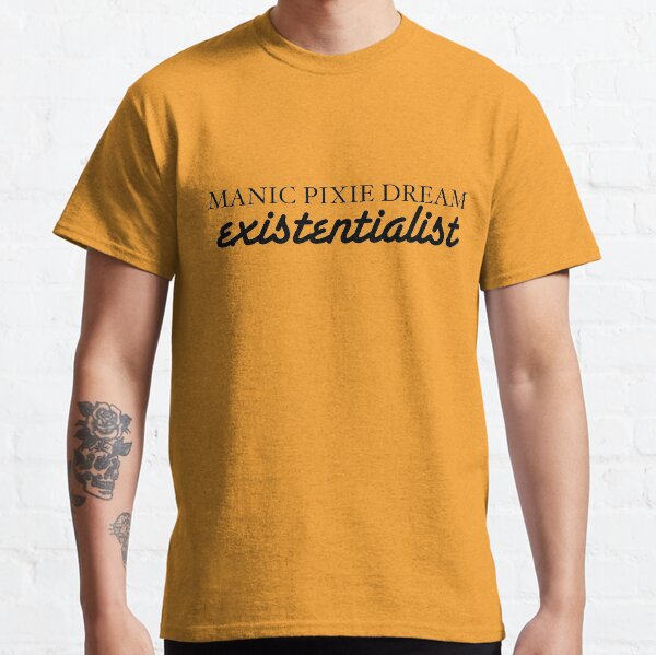 Manic Pixie Dream Existentialist Classic T-Shirt