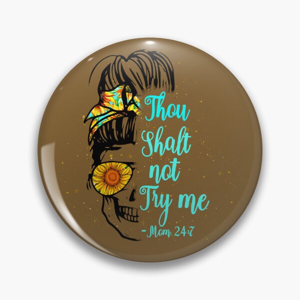Item preview, Skeleton mom Thou shalt not try me mom 24/7- funny mom/ Mother’s Day designed and sold by Designs Of all kinds.