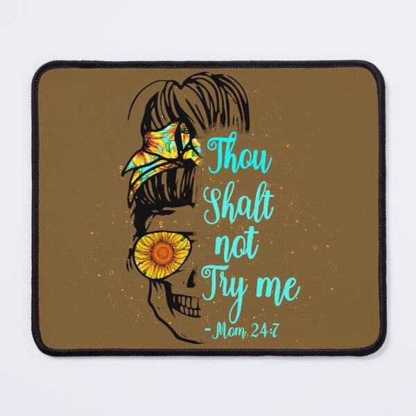 Item preview, Skeleton mom Thou shalt not try me mom 24/7- funny mom/ Mother’s Day designed and sold by Designs Of all kinds.