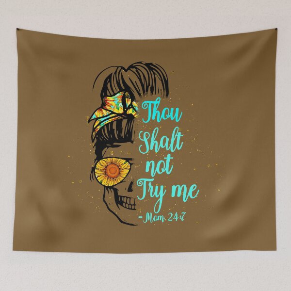 Item preview, Skeleton mom Thou shalt not try me mom 24/7- funny mom/ Mother’s Day designed and sold by Designs Of all kinds.