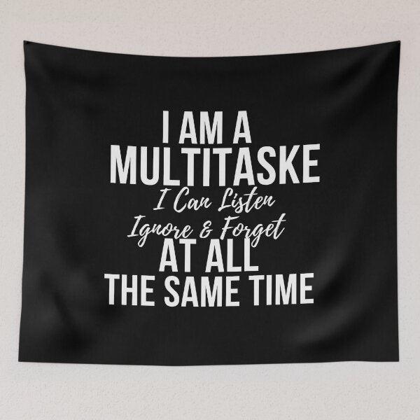 Item preview, I Am A Multitasker I Can Listen Ignore Forget Funny Saying designed and sold by badretop.