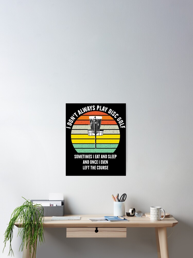 I Don't Always Play Disc Golf T-Shirt Retro Funny Cool Gift I Don't Always Play Disc Golf T-Shirt Retro Funny Cool Gift