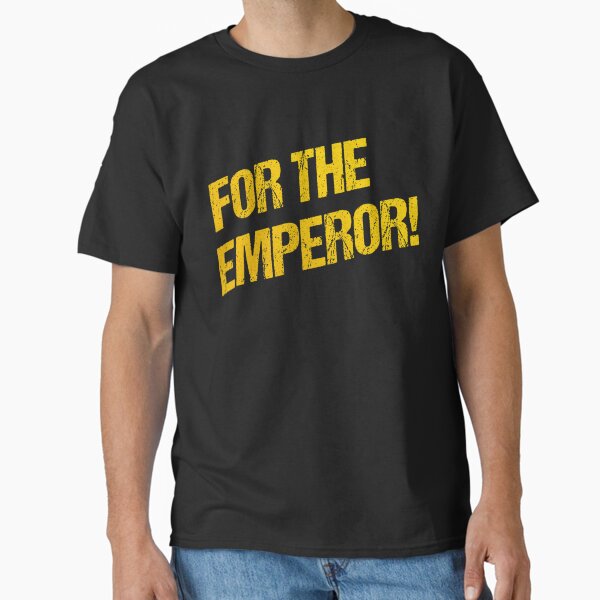 Artikel-Vorschau von Für den Kaiser!, designt und verkauft von SomeTeeShirtsF.