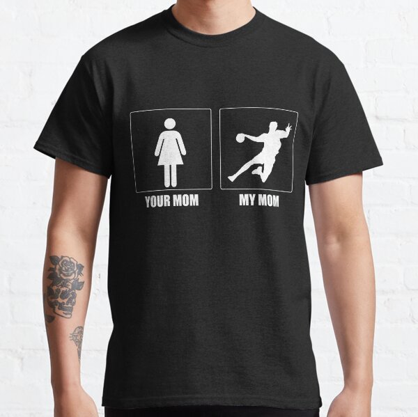 Item preview, Your Mom Vs My Handball Mom Quote, Funny Handball designed and sold by Aerial Addicts.