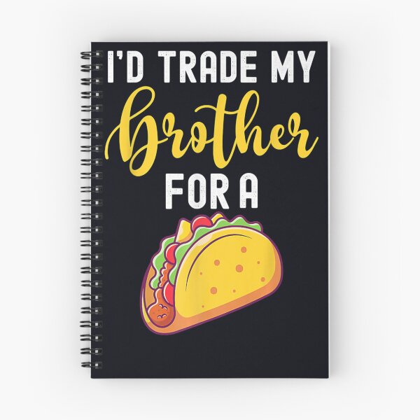 Item preview, I'd Trade My Brother For A Tacot designed and sold by DeannaMarks.