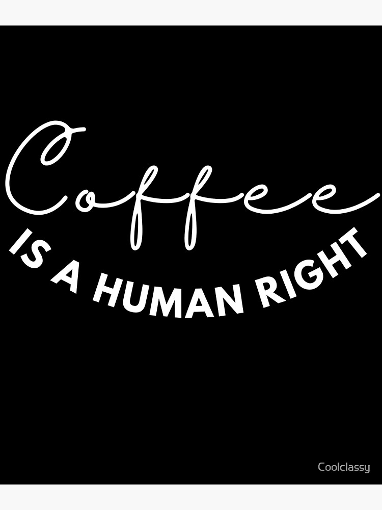 Discover Coffee shop solo, coffee is a human right,are you brewing coffee for me , positive quote ,black and white illustration. Premium Matte Vertical Poster