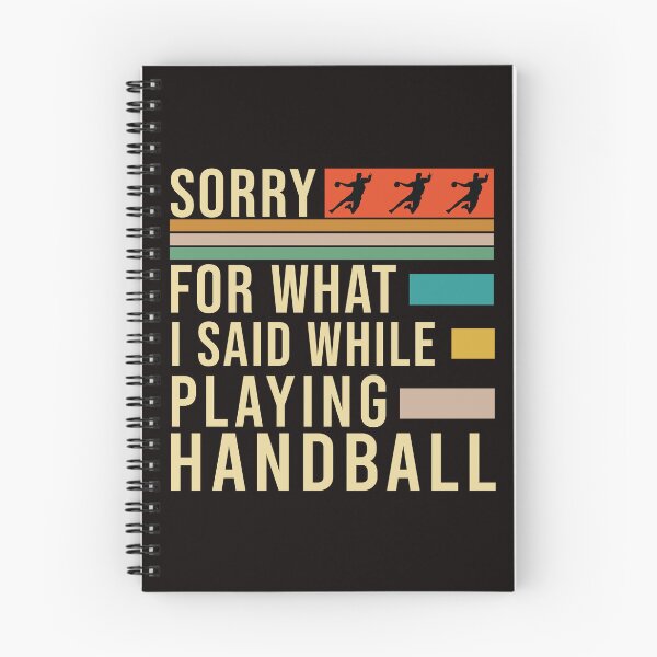 Item preview, Sorry For What I Said While Playing Handball, Handball Quote, Funny Handball designed and sold by Aerial Addicts.