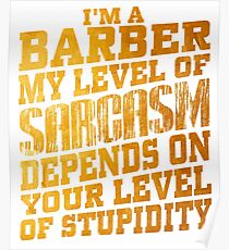 I'm a Barber my level of sarcasm shirt Poster