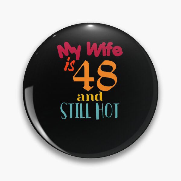 Item preview, FUNNY 48TH BIRTHDAY MY WIFE IS 48 AND STILL HOT DESIGNS designed and sold by sobriowslen.