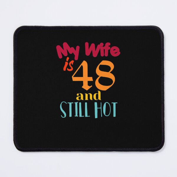 Item preview, FUNNY 48TH BIRTHDAY MY WIFE IS 48 AND STILL HOT DESIGNS designed and sold by sobriowslen.
