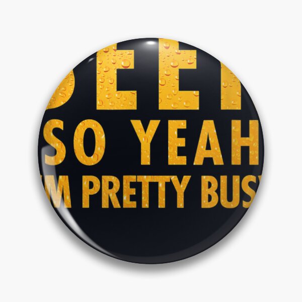 Item preview, I'm holding a beer so yeah I'm pretty busy designed and sold by DeannaMarks.