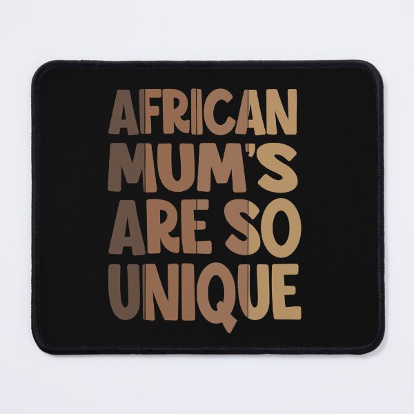 Item preview, African Mum's Are So Unique designed and sold by diip.
