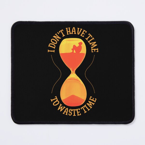Item preview, I Don't Have Time To Waste Time | Quotes | Sayings | Design 3 by derickquince designed and sold by DerickQuince.