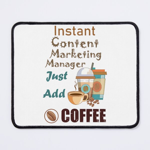 Item preview,  Instant content marketing manager just add to me  coffee, dark text funny coffee lovers content marketing manager job, content marketing manager humor, joke, meme designed and sold by SGS-.