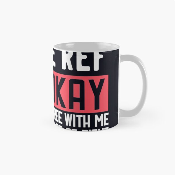 Item preview, I'm The Ref It's Okay If You Don't Agree With Me designed and sold by DeannaMarks.