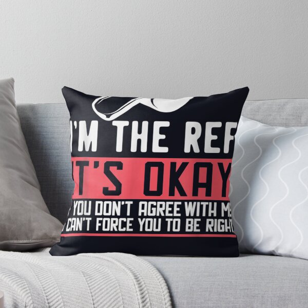 Item preview, I'm The Ref It's Okay If You Don't Agree With Me designed and sold by DeannaMarks.