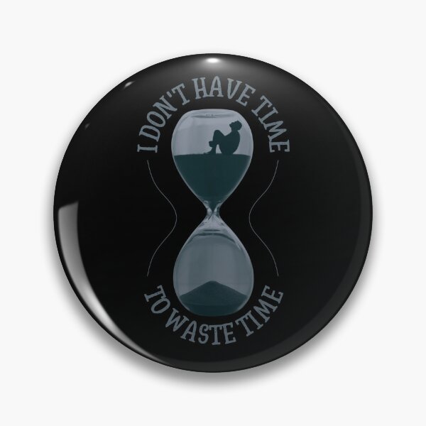 Item preview, I Don't Have Time To Waste Time | Quotes | Sayings | Design 4 by derickquince designed and sold by DerickQuince.